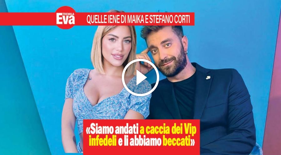 Stefano Corti e Maika Randazzo smascherano le star infedeli