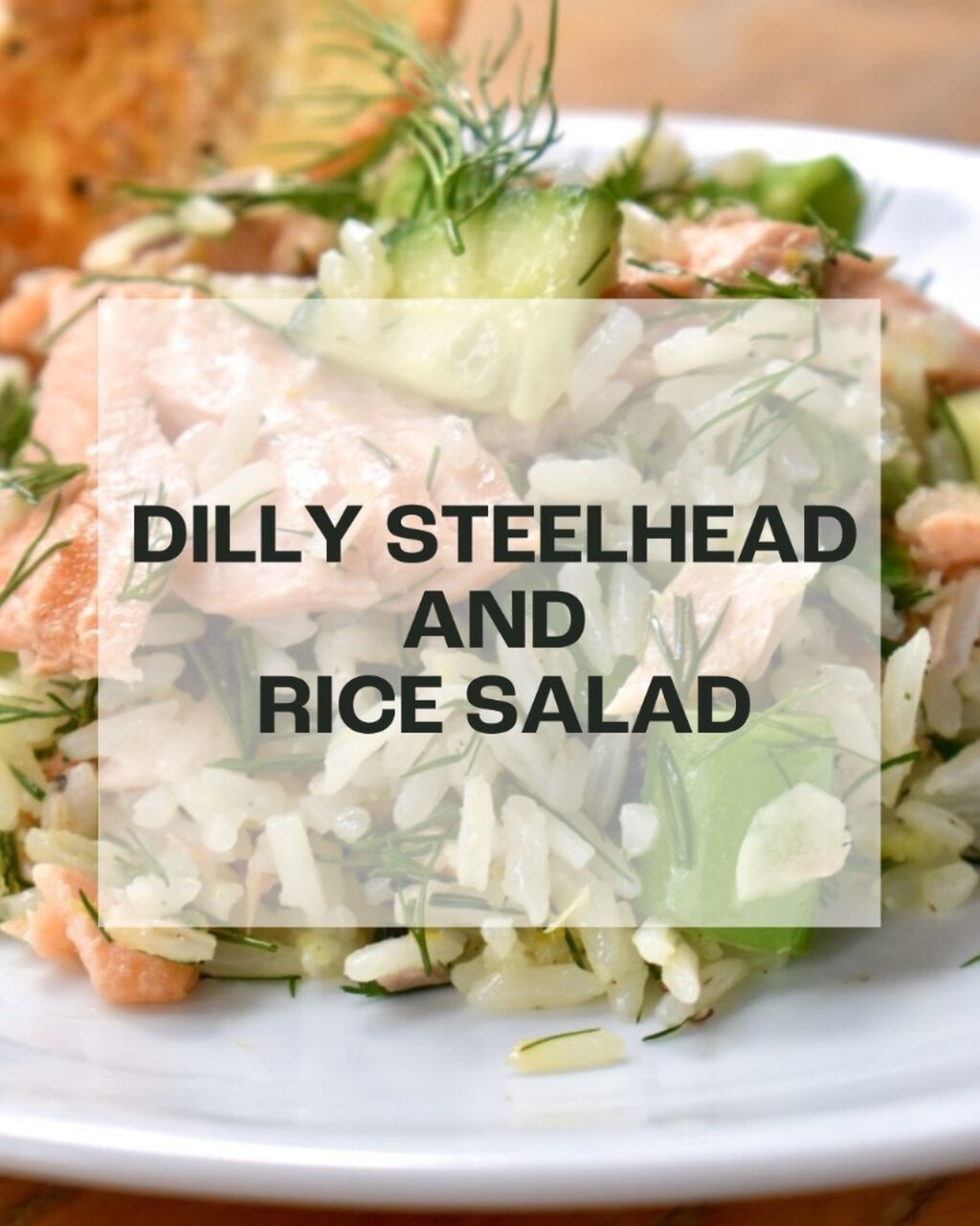 Dilly Steelhead and Rice Salad