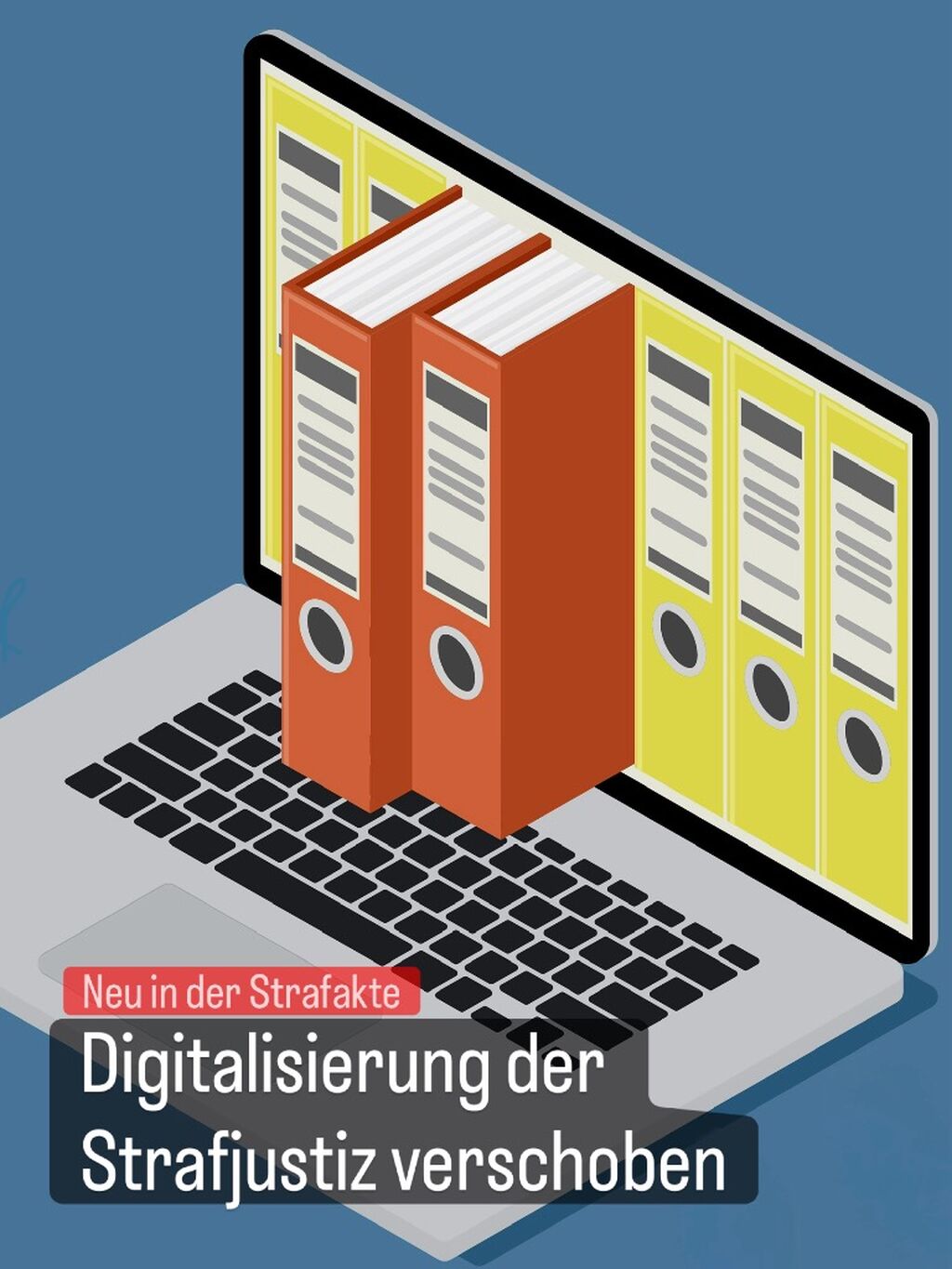 Digitalisierung der Strafjustiz verschoben