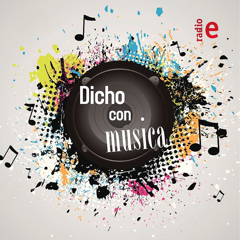 Dicho con m&uacute;sica  - Radio Exterior (Finalizado)