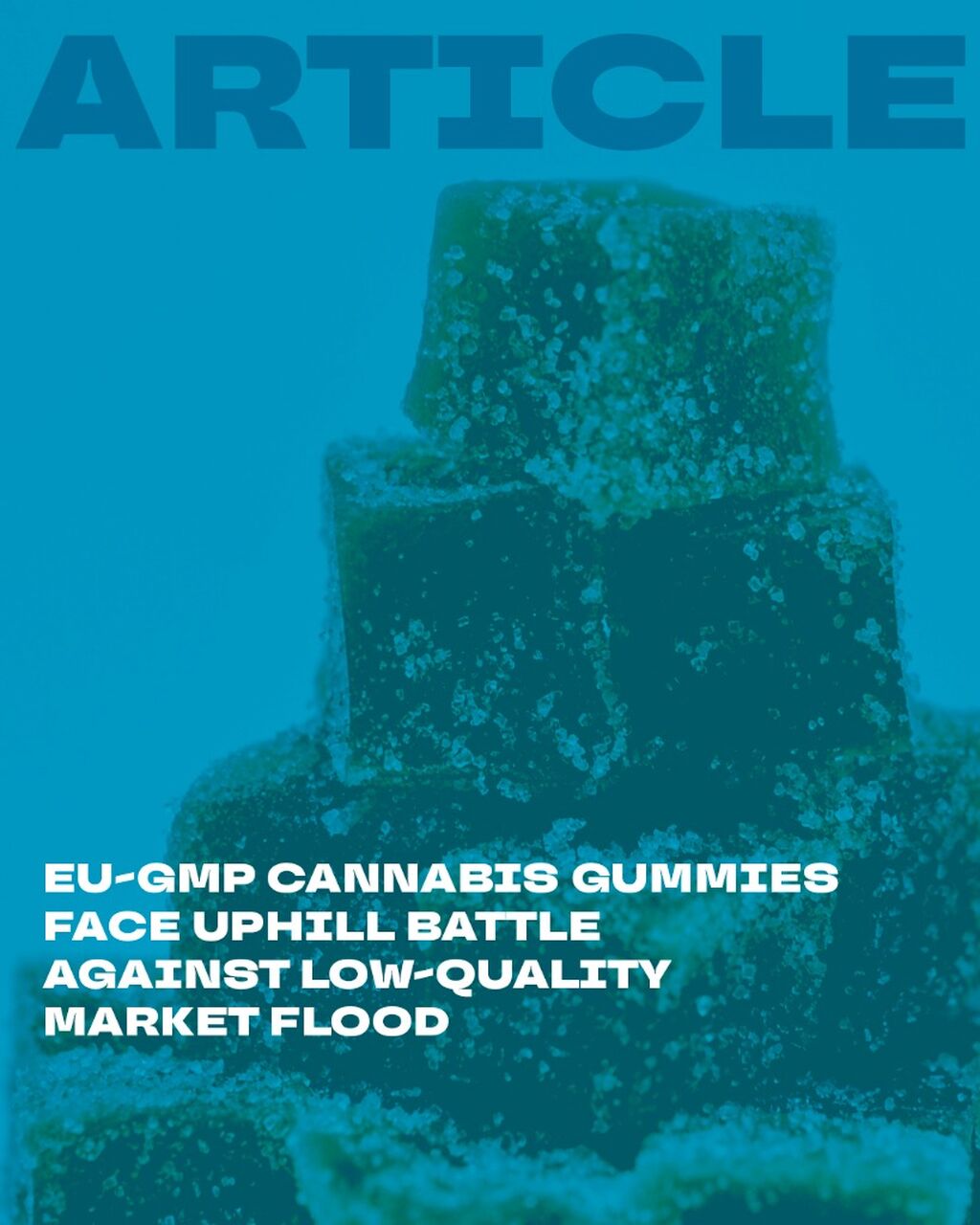 EU-GMP Cannabis Gummies Face Uphill Battle Against Low-Quality Market Flood