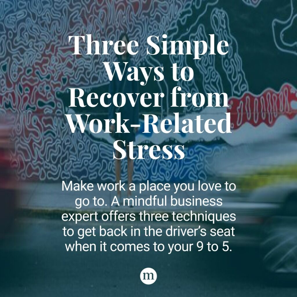 Three Simple Ways to Recover from Work-Related Stress