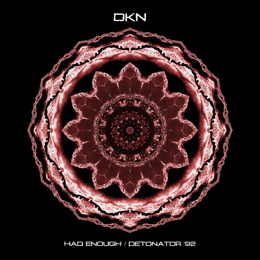 DKN - Had Enough / Detonator '92