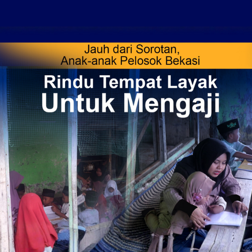 Jauh dari Sorotan, Anak-anak Pelosok Bekasi Rindu Tempat Layak untuk Mengaji