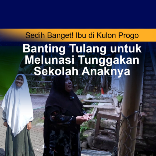 Sedih Banget! Ibu di Kulon Progo Banting Tulang untuk Melunasi Tunggakan Sekolah Anaknya