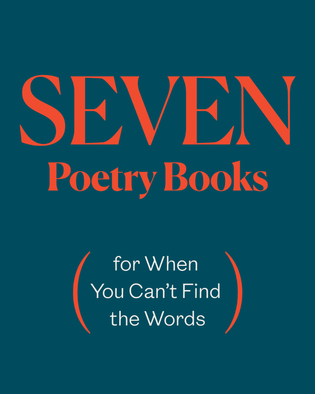 Seven Poetry Books for When You Can&rsquo;t Find the Words