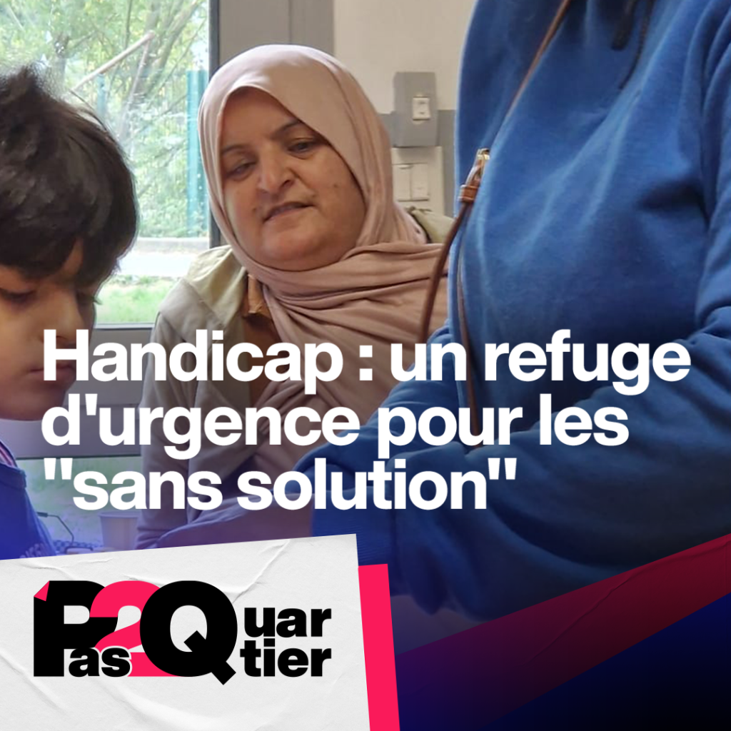 Handicap : un refuge d'urgence pour les "sans solution"