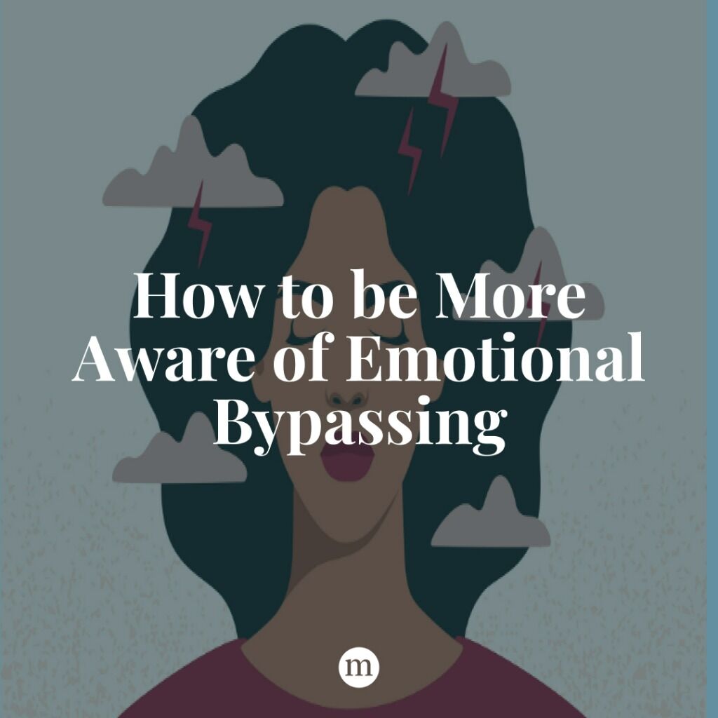 How to be More Aware of Emotional Bypassing