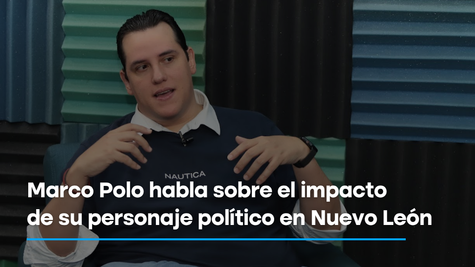 Marco Polo habla sobre el impacto  de su personaje pol&iacute;tico en Nuevo Le&oacute;n