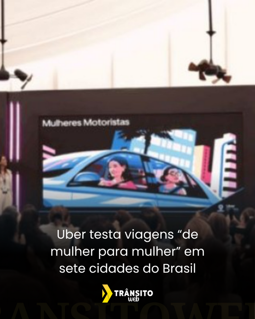 Uber testa viagens &ldquo;de mulher para mulher&rdquo; em sete cidades do Brasil
