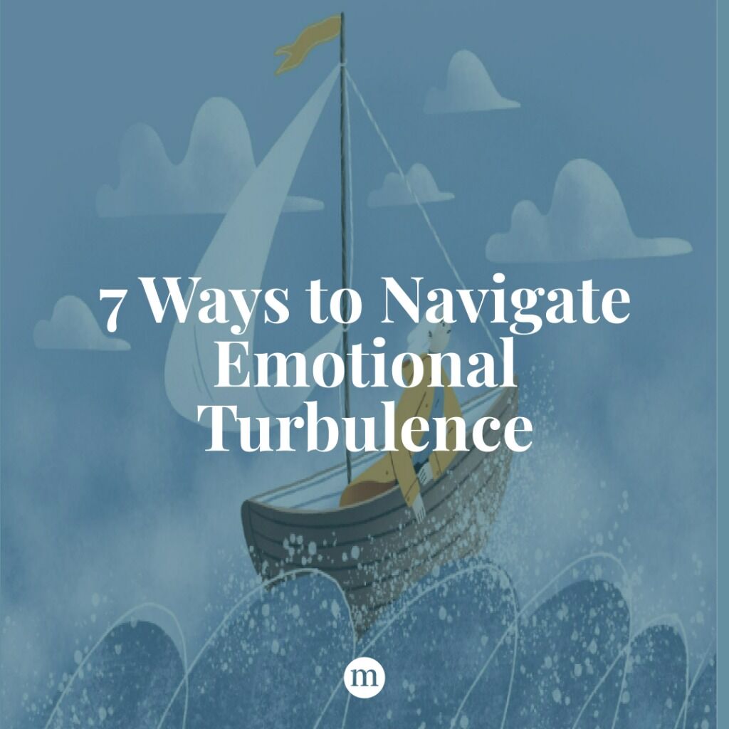 7 Ways to Navigate Emotional Turbulence