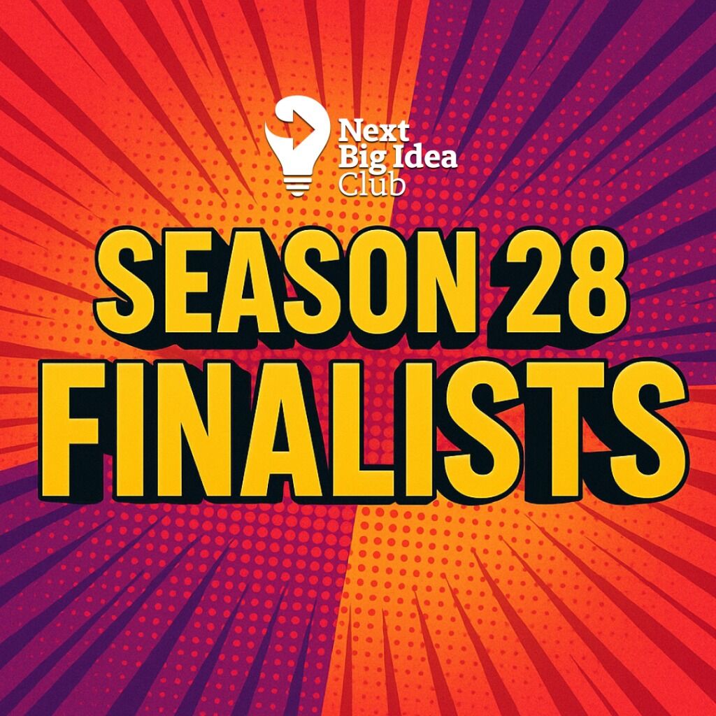 The Next Big Idea Club&rsquo;s Season 28 Finalists