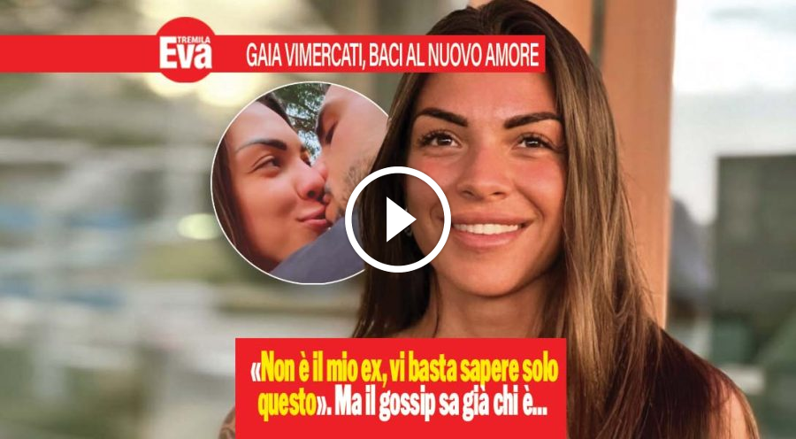 Gaia Vimercati, baci bollenti sui social al nuovo fidanzato