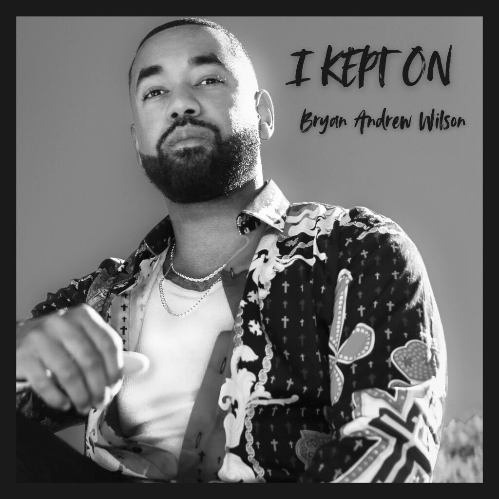 Bryan Andrew Wilson - I Kept On