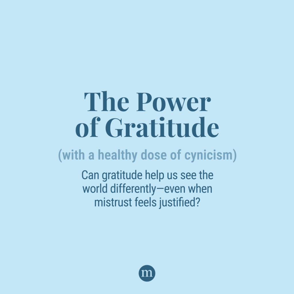 The Power of Gratitude (with a Healthy Dose of Cynicism)