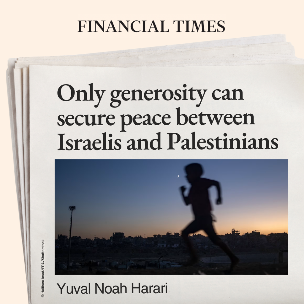 Only generosity can secure peace between Israelis and Palestinians | Yuval Noah Harari