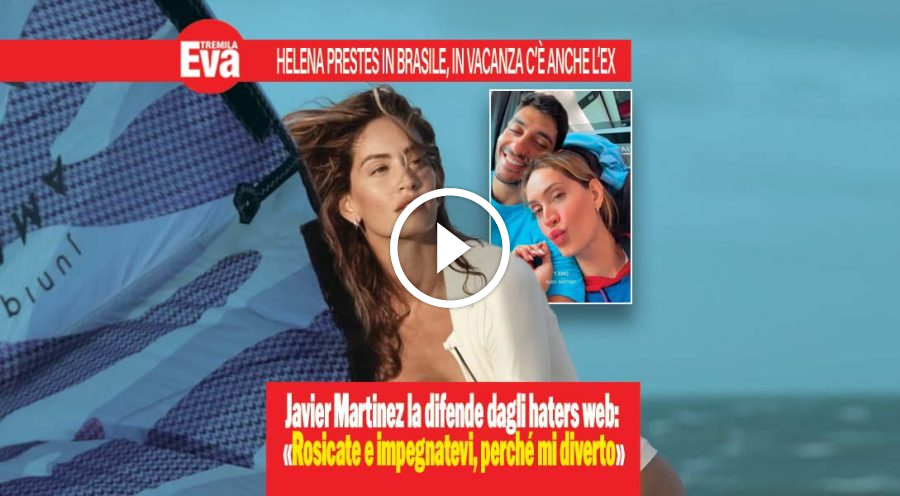 Helena Prestes in Brasile, dove c'&egrave; l'ex: Javier la difende