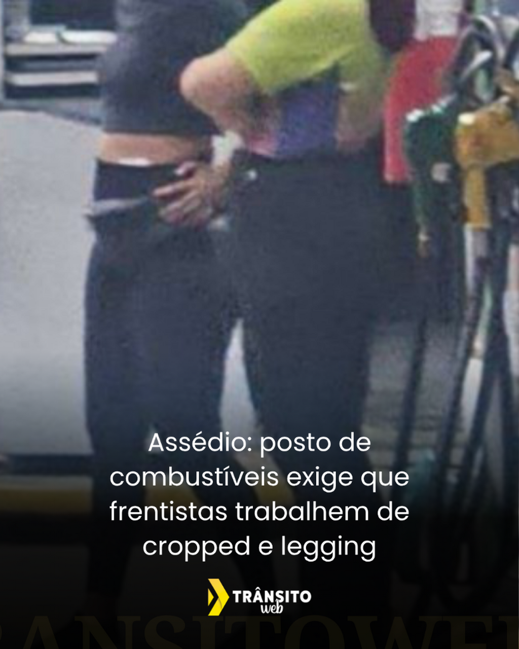 Ass&eacute;dio: posto de combust&iacute;veis exige que frentistas trabalhem de cropped e legging