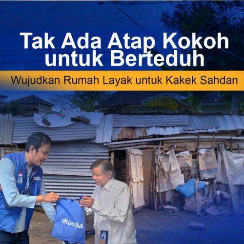 Tak Ada Atap Kokoh untuk Berteduh, Wujudkan Rumah Layak untuk Kakek Sahdan