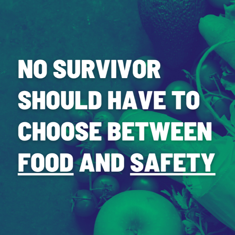 No Survivor Should Have to Choose Between Food and Safety