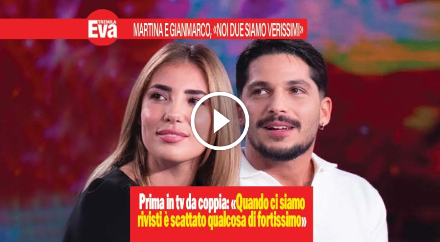 Martina De Ioannon e Gianmarco: Rivedendolo ho capito tutto