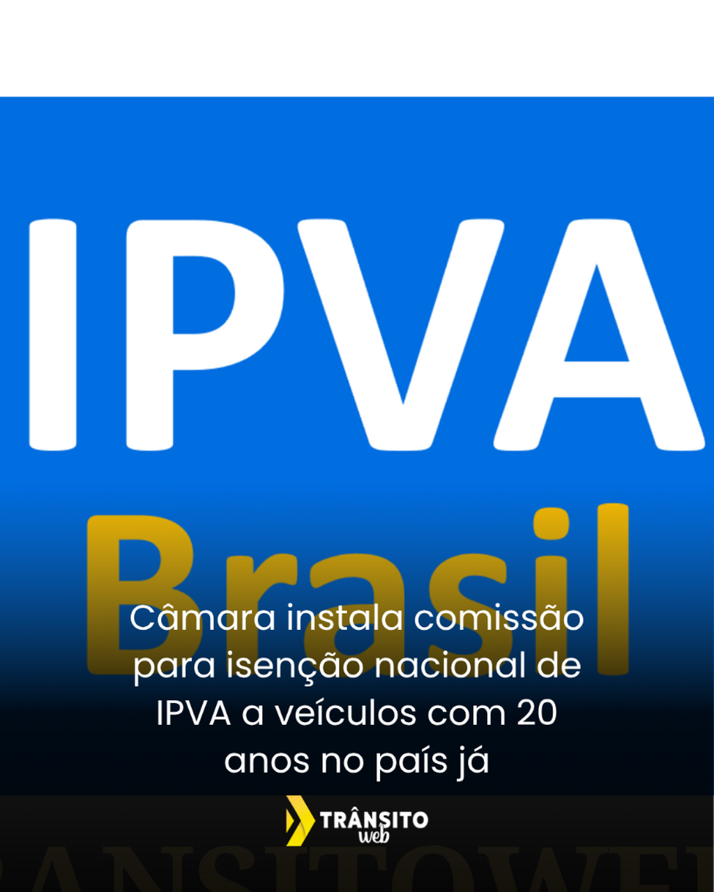 C&acirc;mara instala comiss&atilde;o para isen&ccedil;&atilde;o nacional de IPVA a ve&iacute;culos com 20 anos no pa&iacute;s j&aacute;