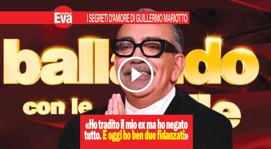 Guillermo Mariotto shock in tv: &laquo;Fidanzati? ne ho ben due&raquo;