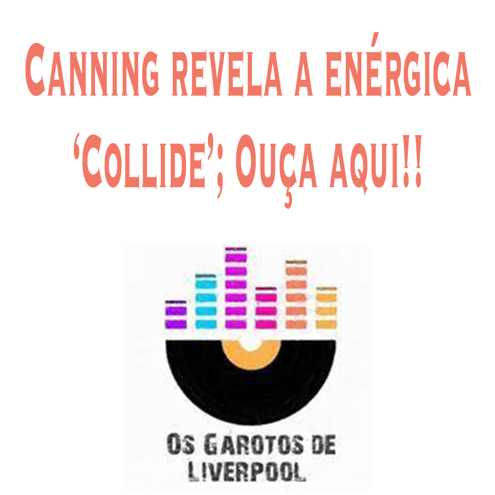 Canning revela a en&eacute;rgica 'Collide'; Ou&ccedil;a aqui!!