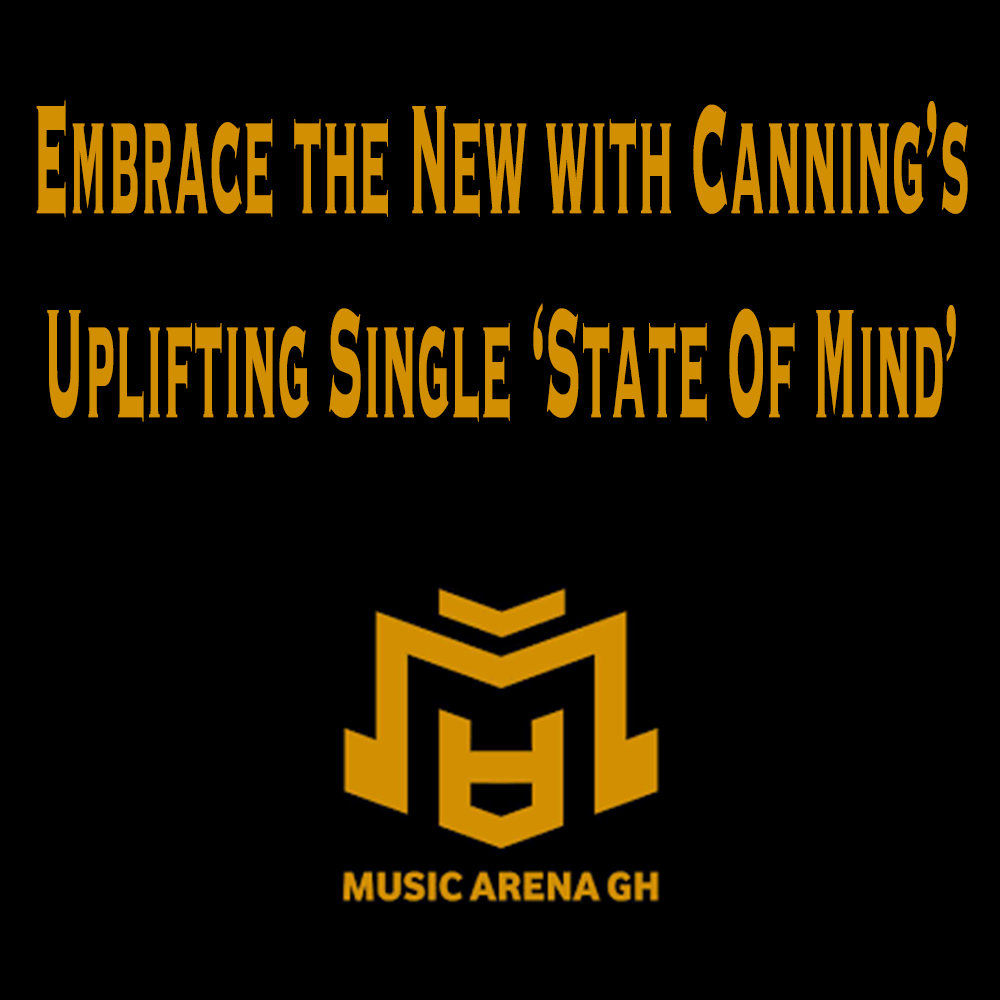 Embrace the New with Canning's Uplifting Single 'State of Mind'