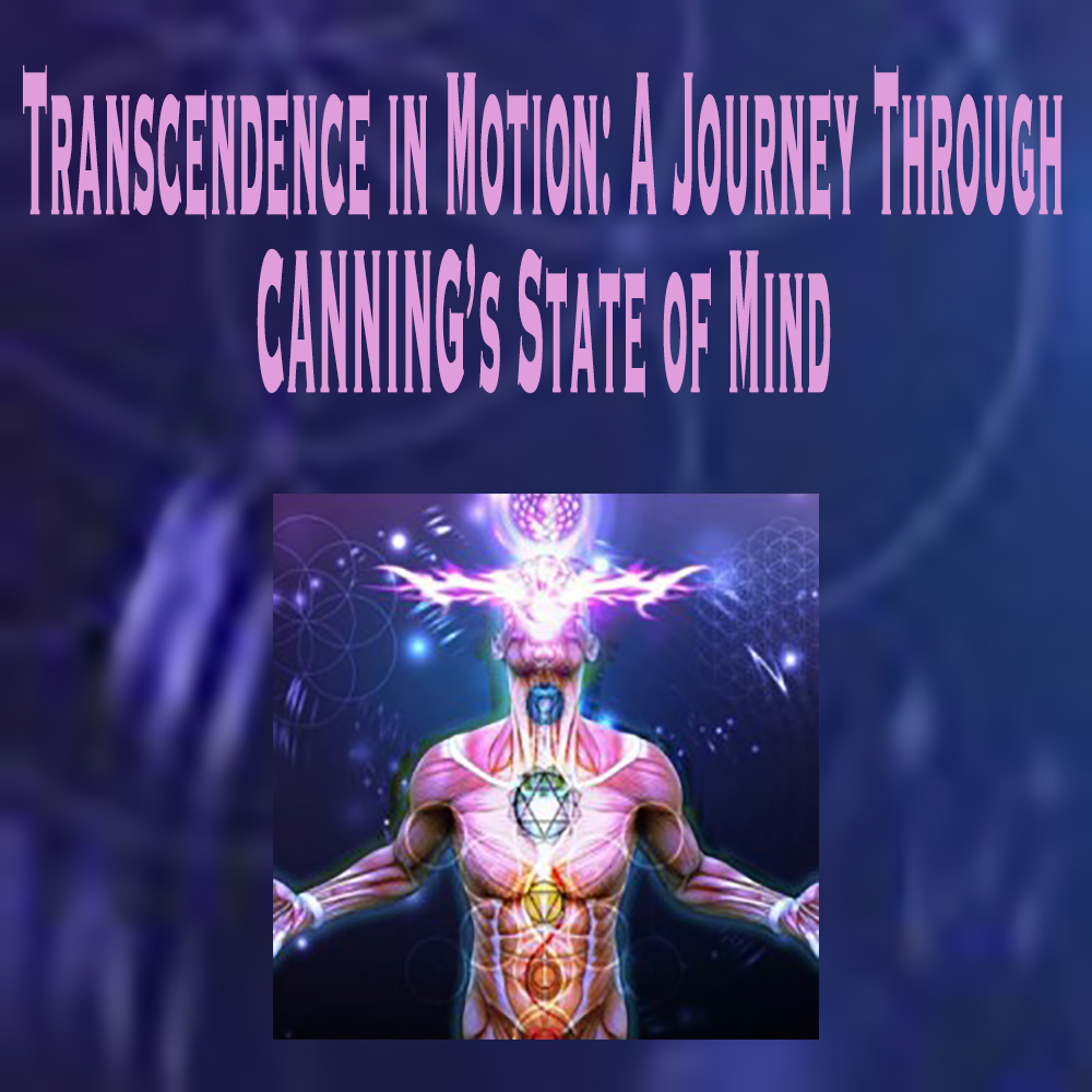 Transcendence in Motion: A Journey Through CANNING's State of Mind