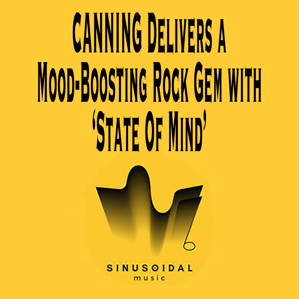 Canning Delivers a Mood-Boosting Rock Gem with 'State of Mind'