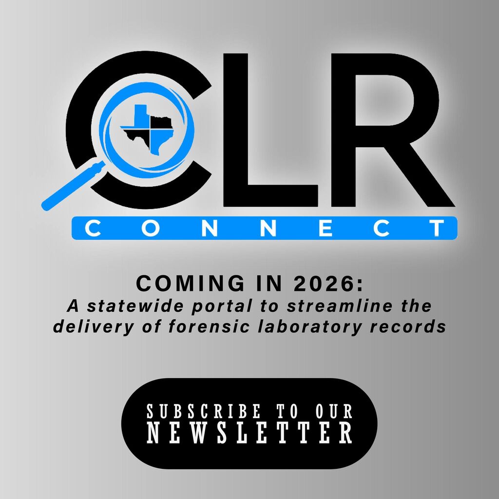 Texas Crime Lab Records (CLR) Connect: Monthly Newsletter Sign Up