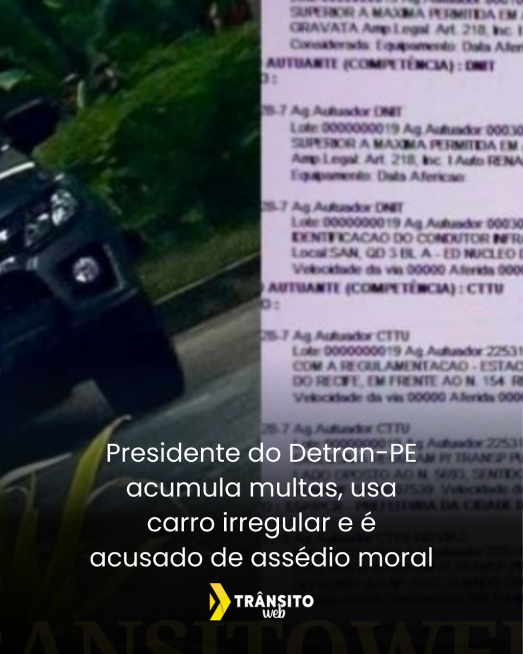 Presidente do Detran-PE acumula multas, usa carro irregular e &eacute; acusado de ass&eacute;dio moral