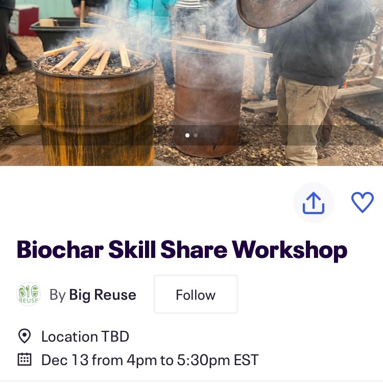 12/13, 4PM | Biochar Skillshare (RSVP for location)