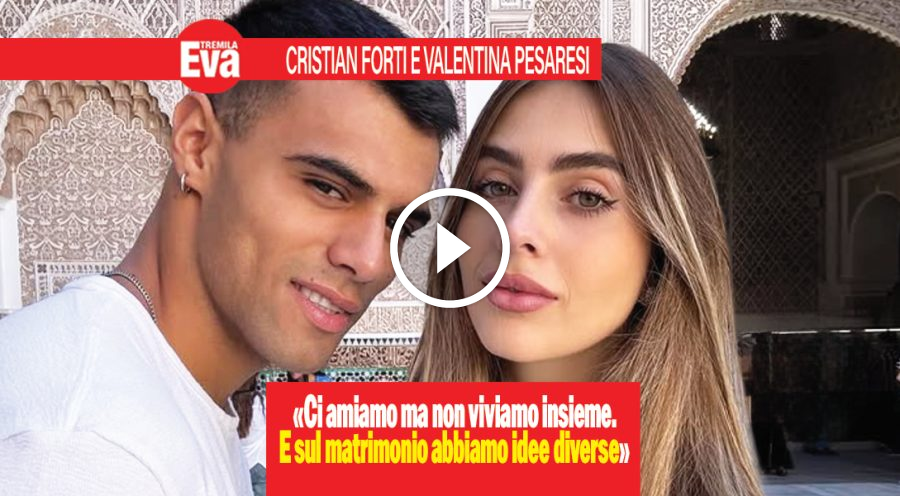 Cristian Forti e Valentina: 2 anni insieme ma non conviviamo