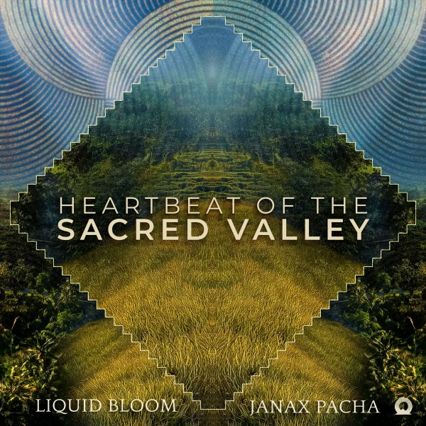 Heartbeat Of The Sacred Valley by Liquid Bloom, Janax Pacha