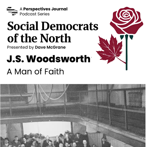 Social Democrats of the North: J.S. Woodsworth | Perspectives Journal