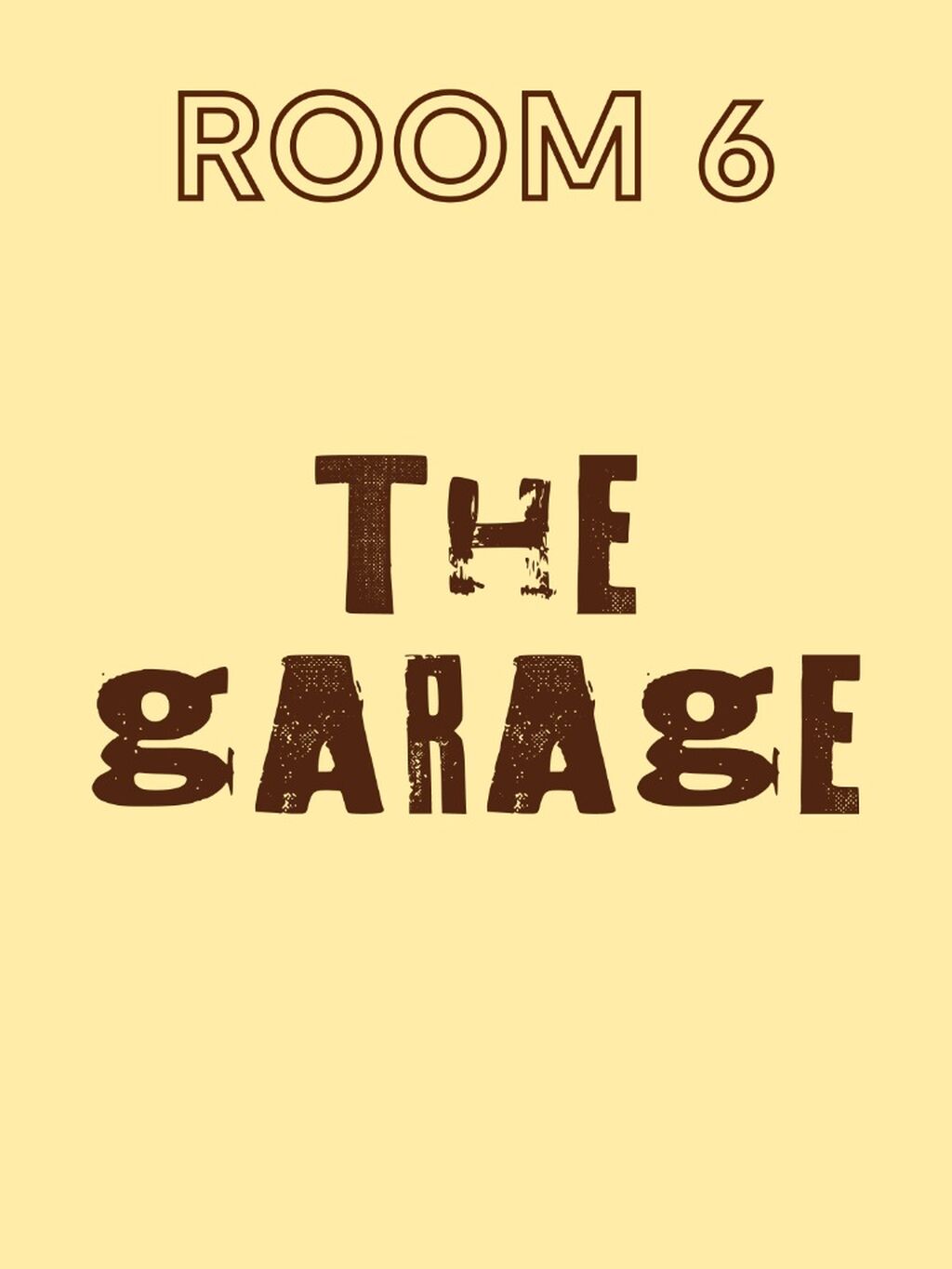 ROOM 6 : The Garage 