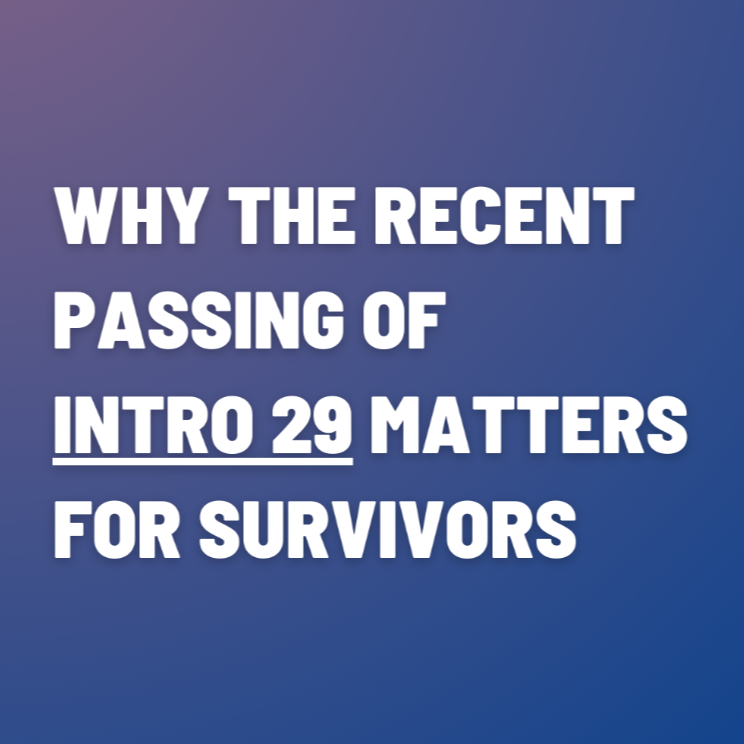 Why the recent passing of intro 29 matters for survivors