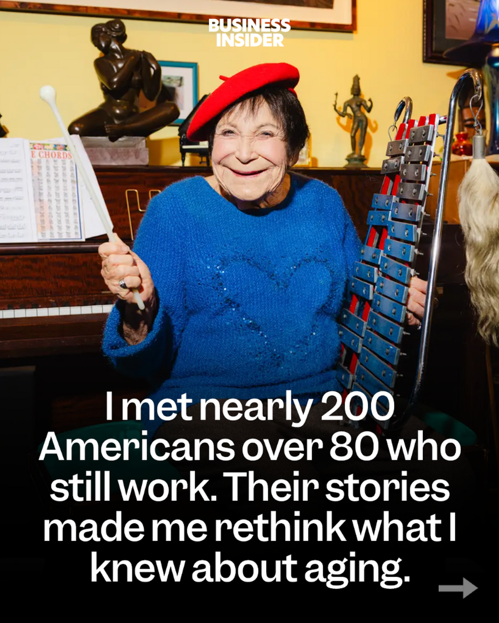 I met nearly 200 Americans over 80 who still work. Their stories made me rethink what I knew about aging.