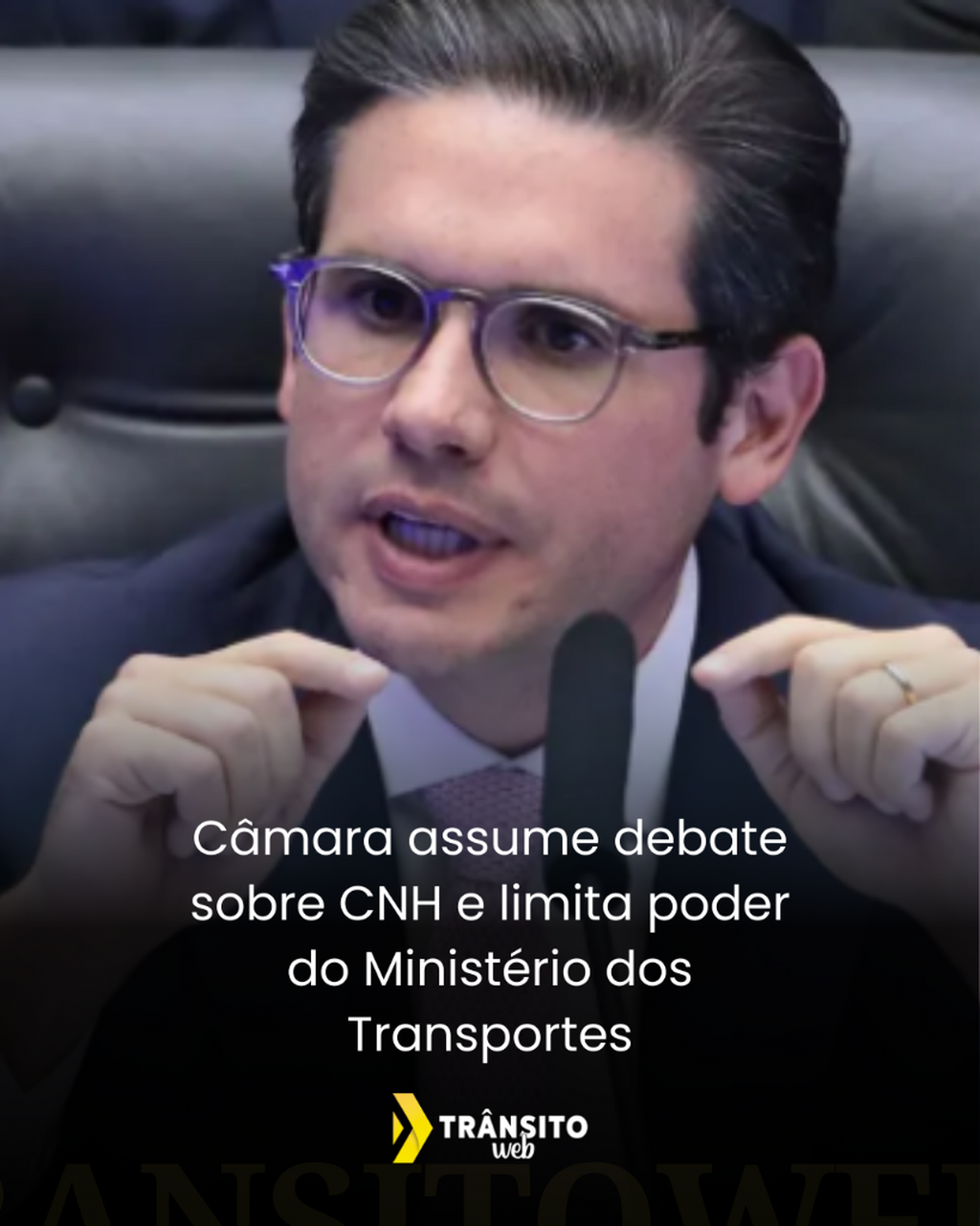 C&acirc;mara assume debate sobre CNH e limita poder do Minist&eacute;rio dos Transportes