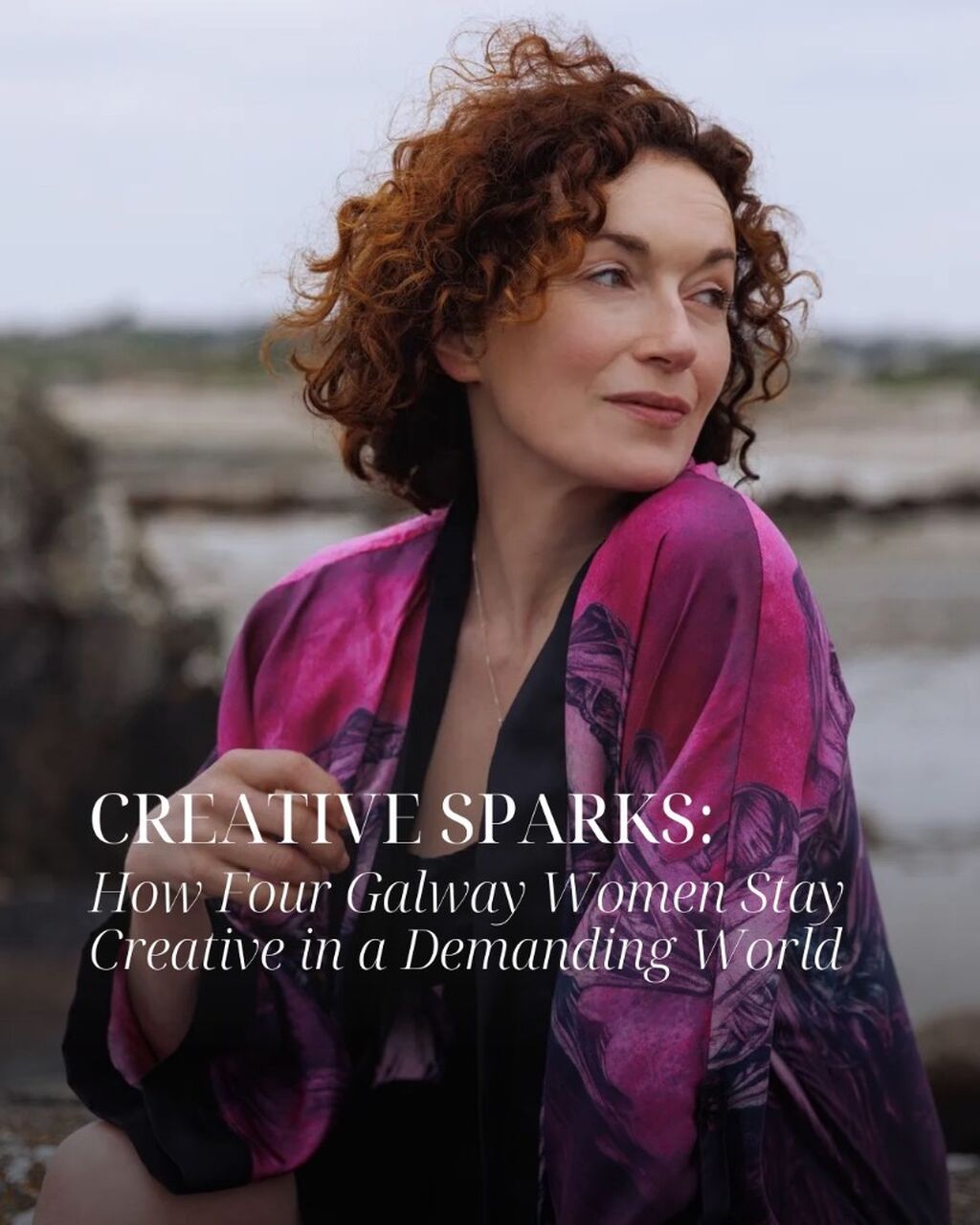 Creative Sparks: How Four Galway Women Stay Creative in a Demanding World