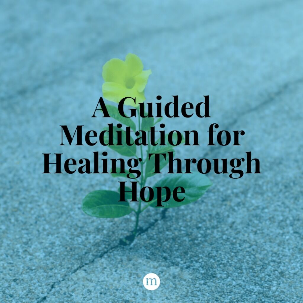 A Guided Meditation for Healing Through Hope