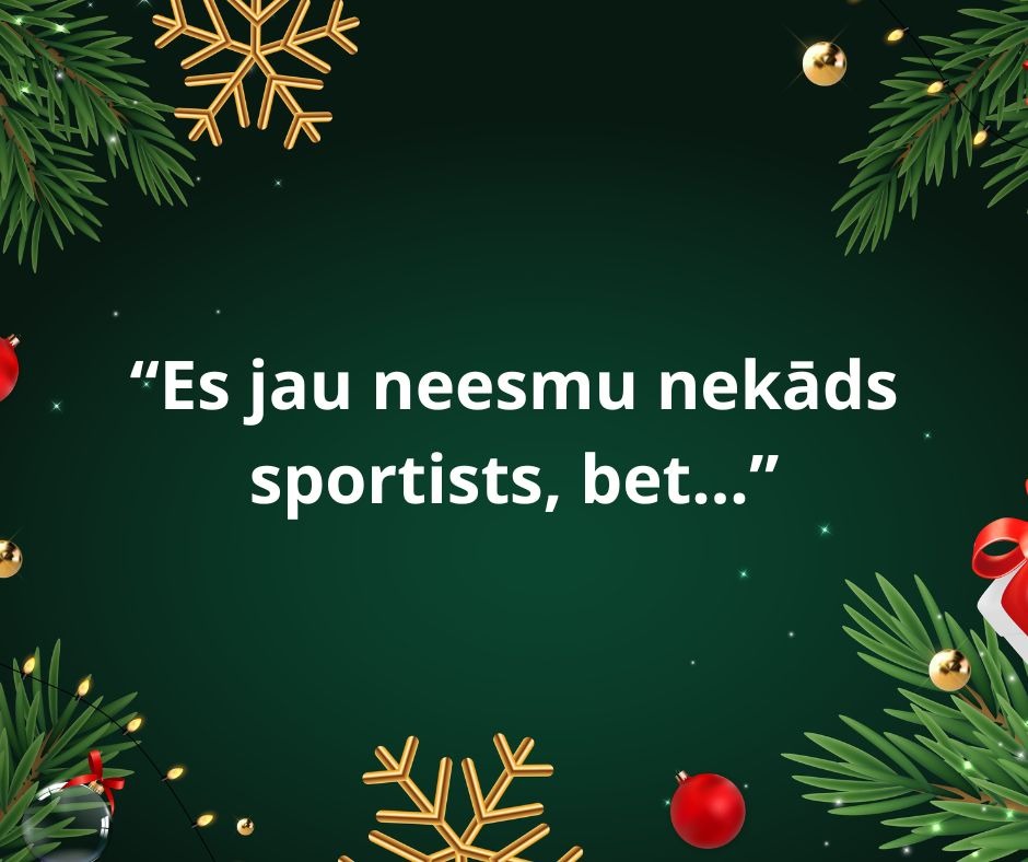 Dāvanu idejas "es jau neesmu nekāds sportists, bet..."