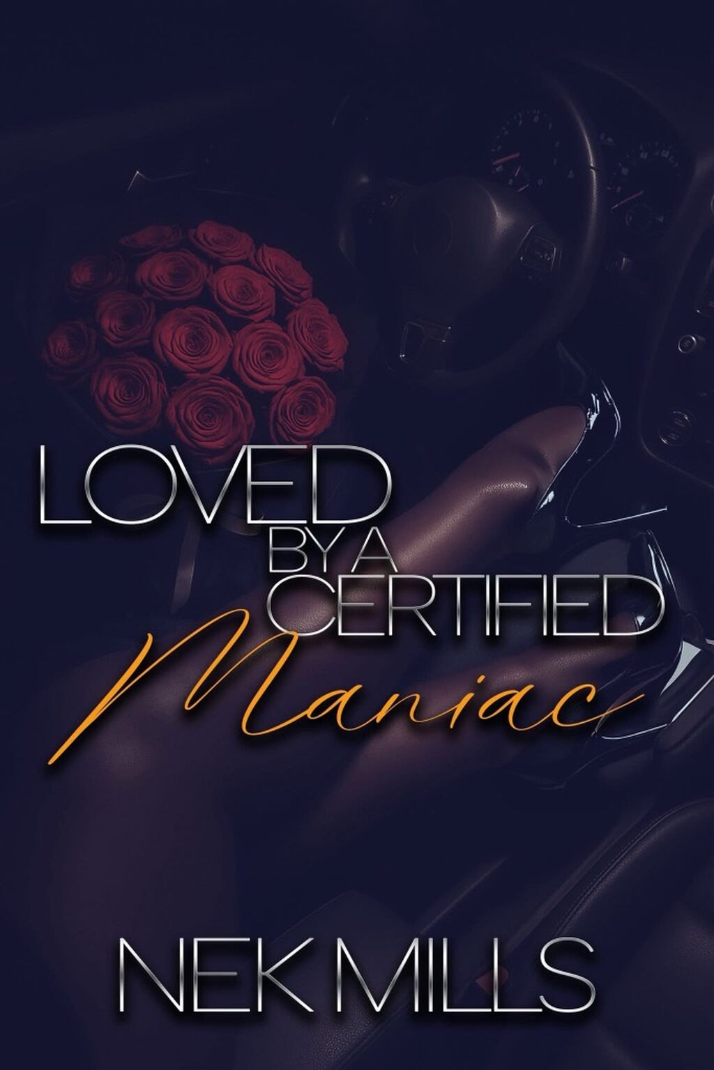 Loved by A Certified Maniac by Nek Mills