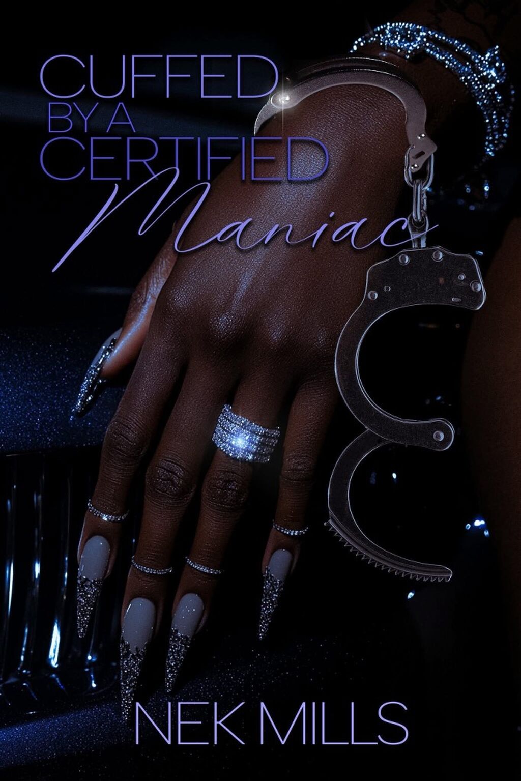 Cuffed by A Certified Maniac by Nek Mills