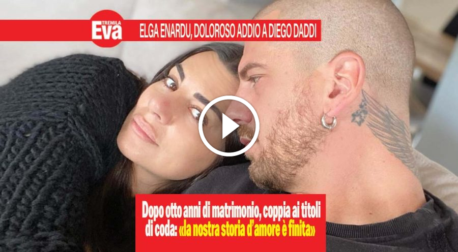 Elga Enardu e Diego Daddi, questa volta &egrave; addio: &laquo;&egrave; finita&raquo;