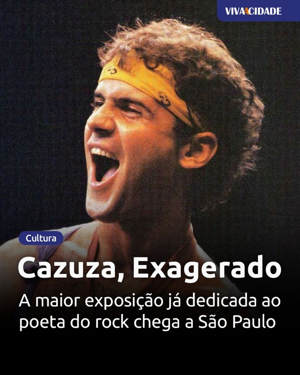 Mostra &ldquo;Cazuza, Exagerado&rdquo;