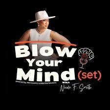 Blow Your Mind(set): From Trauma To Triumph: Mastering the Art of Becoming with Malaysia Harrell