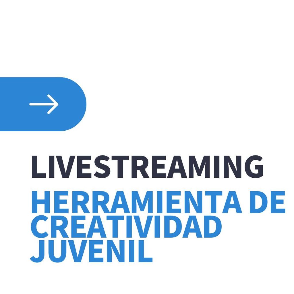 El Livestreaming como herramienta de creatividad juvenil